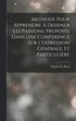 Methode Pour Apprendre À Dessiner Les Passions, Proposée Dans Une Conference Sur L'expression Générale, Et Particuliere