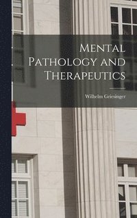 Mental Pathology and Therapeutics (inbunden)