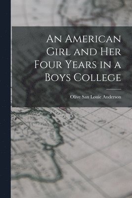 American Girl and Her Four Years in a Boys College (h�ftad)