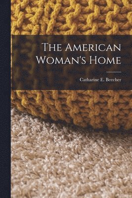 American Woman's Home (inbunden)