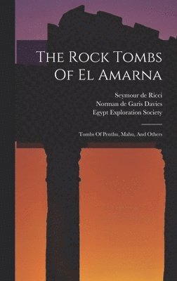 The Rock Tombs Of El Amarna (hftad)