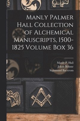 Manly Palmer Hall collection of alchemical manuscripts, 1500-1825 Volume Box 36 (pocket)