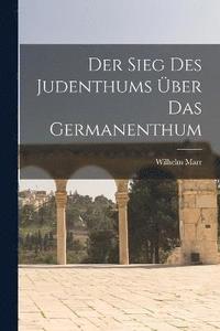 Der Sieg Des Judenthums UEber Das Germanenthum (häftad)