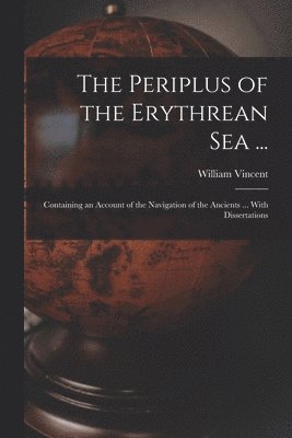 The Periplus of the Erythrean Sea ... (inbunden)