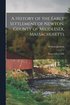 History of the Early Settlement of Newton, County of Middlesex, Massachusetts