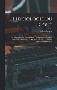 Physiologie Du Gout (inbunden)