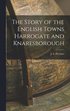 Story of the English Towns Harrogate and Knaresborough