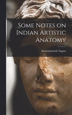 Some Notes on Indian Artistic Anatomy (inbunden)