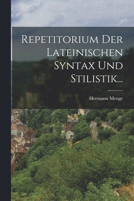 Repetitorium Der Lateinischen Syntax Und Stilistik... (inbunden)