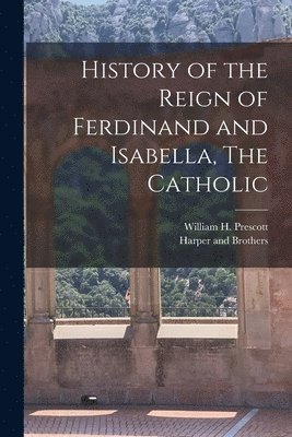 History of the Reign of Ferdinand and Isabella, The Catholic (hftad)