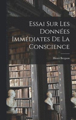 Essai Sur Les Donn�es Imm�diates De La Conscience (inbunden)