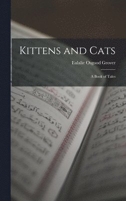 Kittens and Cats; a Book of Tales (h�ftad)