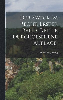 Zweck im Recht. Erster Band. Dritte durchgesehene Auflage. (inbunden)