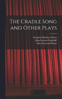 The Cradle Song and Other Plays (inbunden)