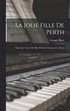 Jolie Fille De Perth; Opra En 4 Actes De Mm. De Saint Georges & J. Adenis