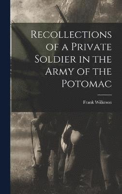 Recollections of a Private Soldier in the Army of the Potomac (inbunden)