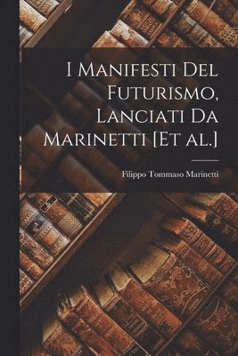 I Manifesti del futurismo, lanciati da Marinetti [et al.] (häftad)