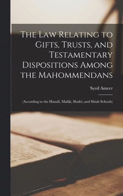 The law relating to gifts, trusts, and testamentary dispositions among the Mahommendans (inbunden)