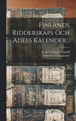 Finlands Ridderskaps Och Adels Kalender... (inbunden)