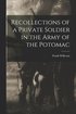 Recollections of a Private Soldier in the Army of the Potomac