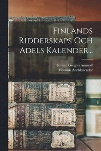 Finlands Ridderskaps Och Adels Kalender... (hftad)