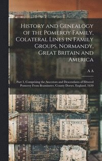 History And Genealogy Of The Pomeroy Family, Colateral Lines In Family ...