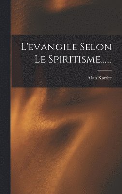 L'evangile Selon Le Spiritisme...... (hftad)