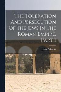 The Toleration And Persecution Of The Jews In The Roman Empire, Part 1 ...