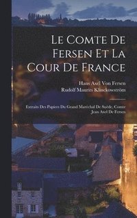 Le Comte De Fersen Et La Cour De France (inbunden)