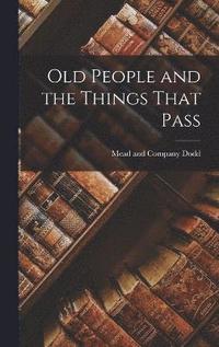 Old People and the Things That Pass (inbunden)
