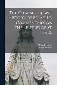 The Character and History of Pelagius' Commentary on the Epistles of St. Paul (häftad)