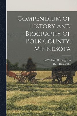 Compendium of History and Biography of Polk County, Minnesota (h�ftad)