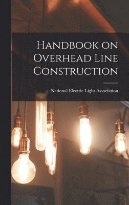 Handbook on Overhead Line Construction (inbunden)