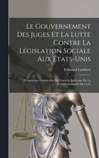 Le gouvernement des juges et la lutte contre la legislation sociale aux Etats-Unis (inbunden)
