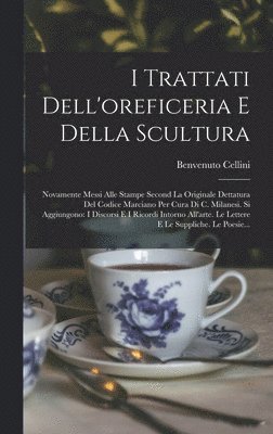 I Trattati Dell'oreficeria E Della Scultura (inbunden)