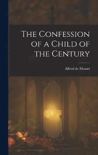 The Confession of a Child of the Century (inbunden)
