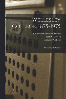 Wellesley College, 1875-1975 (inbunden)