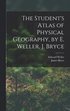 Student's Atlas of Physical Geography, by E. Weller, J. Bryce