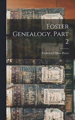 Foster Genealogy, Part 2 (inbunden)