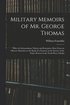 Military Memoirs of Mr. George Thomas; Who, by Extraordinary Talents and Enterprise, Rose From an Obscure Situation to the Rank of a General, in the Service of the Native Powers in the North-West o...
