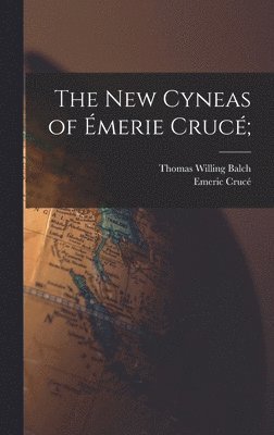 The New Cyneas of �merie Cruc�; (inbunden)