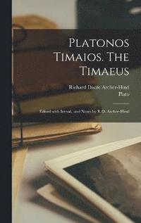 Platonos Timaios. The Timaeus; edited with introd. and notes by R.D. Archer-Hind (inbunden)