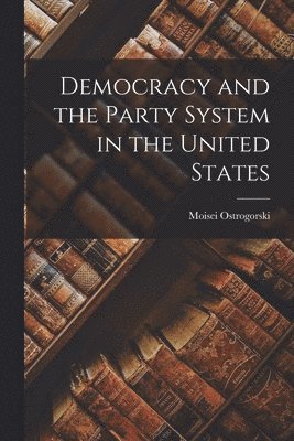 Democracy and the Party System in the United States (h�ftad)