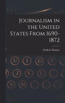 Journalism in the United States From 1690-1872 (hftad)