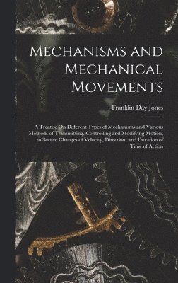 Mechanisms and Mechanical Movements (inbunden)