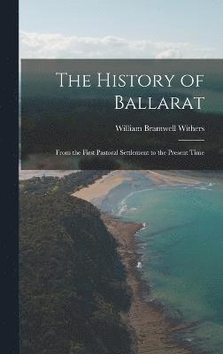 The History of Ballarat (inbunden)