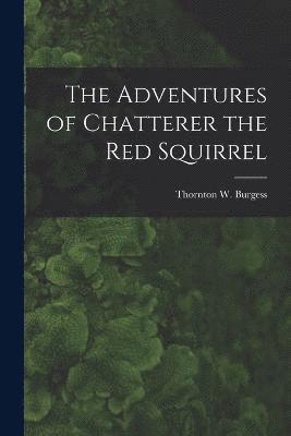 Adventures of Chatterer the Red Squirrel (häftad)