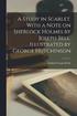 A Study in Scarlet. With a Note on Sherlock Holmes by Joseph Bell. Illustrated by George Hutchinson