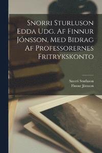 Snorri Sturluson Edda Udg. Af Finnur Jnsson, Med Bidrag Af Professorernes Fritrykskonto (hftad)