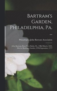 John Bartram (1699-1777): His selling Garden and His House; William Bartram (1739-1823) - Published 1938 - Botanical Garden Book - Nature Books